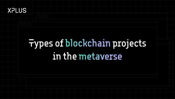 Types of Blockchain Projects in the Metaverse