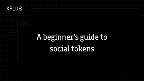 A beginner’s guide to social tokens: The next big thing after NFTs