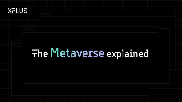 The metaverse explained