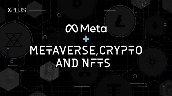 Meta + metaverse, crypto, and NFTs