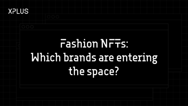 Fashion NFTs: Which brands are entering the space?