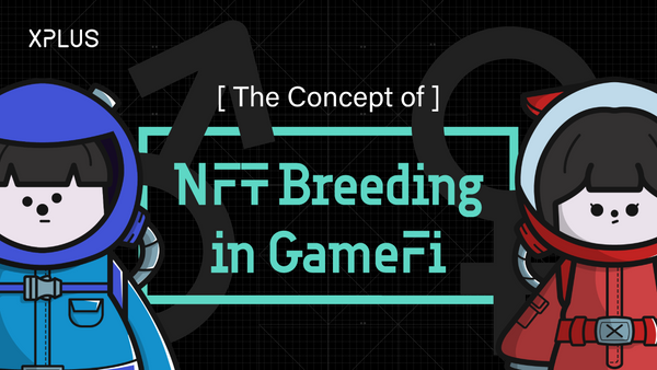 The Concept of NFT Breeding in GameFi