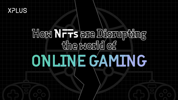 How NFTs are disrupting the world of online gaming