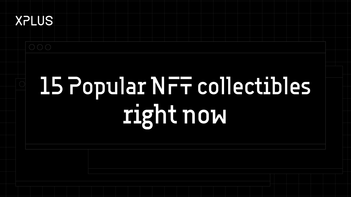 15 Most popular NFT collectibles to own right now