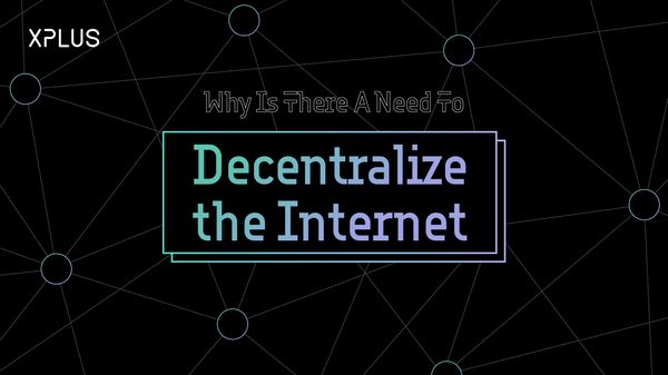 Why is there a need to decentralize the internet?