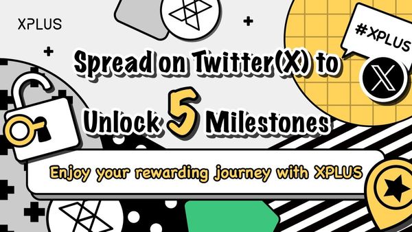 Spread on Twitter(X) to Unlock 5 Milestones. A Social Mining Journey with XPLUS