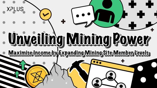Unveiling Mining Power - Maximise Income by Expanding Mining Site Member Levels