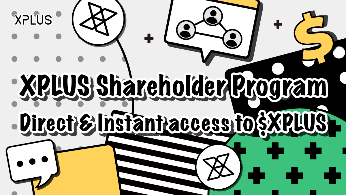 XPLUS Shareholder Program — Direct & Instant access to $XPLUS